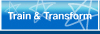 Train and Transform